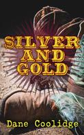 Dane Coolidge: Silver and Gold 