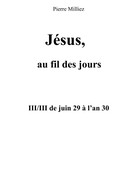 Pierre Milliez: Jésus au fil des jours, III/III de juin 29 à l'an 30 