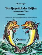 Uwe Berger: Das Gespräch der Delfine und anderer Tiere 