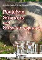 Irma Köhler-Eickhoff: Paulchen, Schnaps und Schweinespeck 