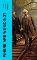 David Lloyd George: Where Are We Going? 