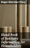 Roger Sherman Tracy: Hand-book of Sanitary Information for Householders 