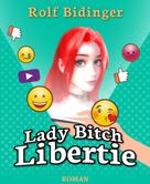 Rolf Bidinger: Lady Bitch Libertie 