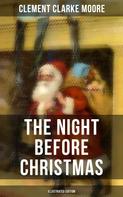 Clement Clarke Moore: The Night Before Christmas (Illustrated Edition) 