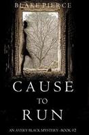Blake Pierce: Cause to Run (An Avery Black Mystery—Book 2) ★★★