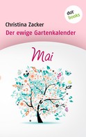 Christina Zacker: Der ewige Gartenkalender - Band 5: Mai ★