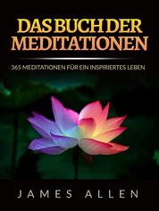 Das Buch der Meditationen (Übersetzt) - 365 Meditationen für ein inspiriertes Leben