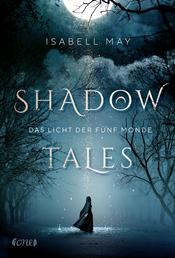 Shadow Tales - Das Licht der fünf Monde - Band 1