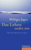 Willigis Jäger: Das Leben endet nie ★★★★★