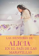 Lewis Carroll: Las aventuras de Alicia en el País de las Maravillas 
