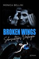 Monica Bellini: Broken Wings: Sehnsüchtiges Verlangen 