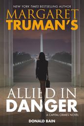 Margaret Truman's Allied in Danger - A Capital Crimes Novel