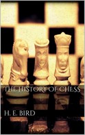 H. E. Bird: The history of Chess 