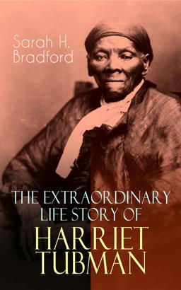 The Extraordinary Life Story of Harriet Tubman