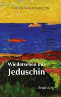 Dieter Wartenweiler: Wiedersehen mit Jeduschin 