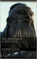 Confucius Confucius: The Wisdom of Confucius 