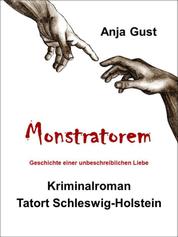 Monstratorem - Geschichte einer unbeschreiblichen Liebe: Kriminalroman Tatort: Schleswig-Holstein