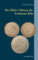 Kay J. Krause: Die (Klein-) Münzen des Erzbistums Köln 