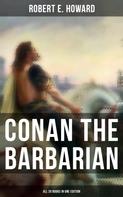Robert E. Howard: Conan The Barbarian - All 20 Books in One Edition 