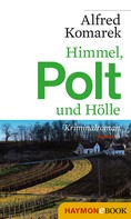 Alfred Komarek: Himmel, Polt und Hölle ★★★★