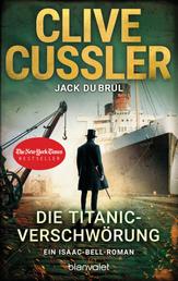 Die Titanic-Verschwörung - Ein Isaac-Bell-Roman
