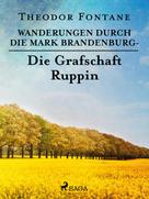 Theodor Fontane: Wanderungen durch die Mark Brandenburg - Die Grafschaft Ruppin ★★★★
