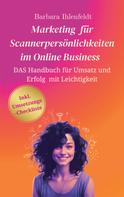 Barbara Ihlenfeldt: Marketing für Scannerpersönlichkeiten im Online Business 
