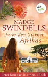 Unter den Sternen Afrikas - Drei Romane in einem eBook: »Ein Sommer in Afrika«, »Die Sterne über Namibia« und »Die Löwin von Johannesburg«
