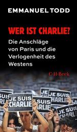 Wer ist Charlie? - Die Anschläge von Paris und die Verlogenheit des Westens
