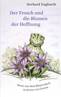Gerhard Engbarth: Der Frosch und die Blumen der Hoffnung 
