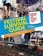 Festival Survival Guide - Ultimative Tipps & Tricks im Umgang mit Dixis, Schlammschlachten & Co.