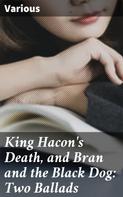 Various: King Hacon's Death, and Bran and the Black Dog: Two Ballads 