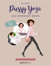 Pussy Yoga - Das Workout-Book - Für einen starken Beckenboden