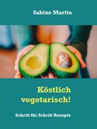 Sabine Martin: Köstlich vegetarisch! ★★★★★