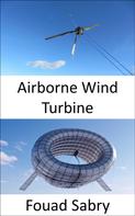 Fouad Sabry: Airborne Wind Turbine 