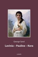 George Sand: Lavinia, Pauline, Kora 
