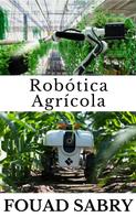 Fouad Sabry: Robótica Agrícola 