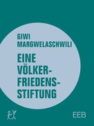 Giwi Margwelaschwili: Eine Völkerfriedensstiftung 