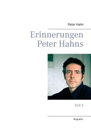 Erinnerungen Peter Hahns - Teil 5