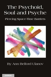 The Psychoid, Soul and Psyche: Piercing Space-Time Barriers