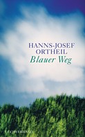 Hanns-Josef Ortheil: Blauer Weg 