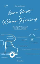 Rüm Hart - Klaar Kiming - Das einfache Leben und ein altes Reisemobil