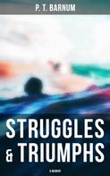 P. T. Barnum: Struggles & Triumphs: A Memoir 