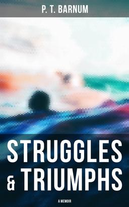 Struggles & Triumphs: A Memoir