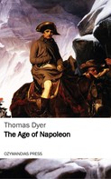 Thomas Dyer: The Age of Napoleon 