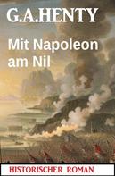 G. A. Henty: Mit Napoleon am Nil: Historischer Roman 