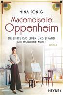 Mina König: Mademoiselle Oppenheim – Sie liebte das Leben und erfand die moderne Kunst ★★★★
