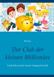 Der Club der kleinen Millionäre - Coole Kids und der clevere Umgang mit Geld