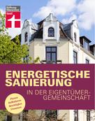 Eva Kafke: Energetische Sanierung in der Eigentümergemeinschaft - Finanzierung und alle rechtlichen Rahmenbedingungen - Mit Fallbeispielen und Vergleichstabellen 