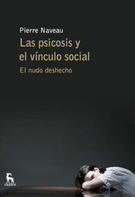 Pierre Naveau: Las psicosis y el vínculo social 